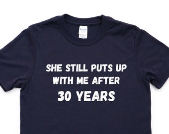 Funny 30th Anniversary T-Shirt: Husband Gift