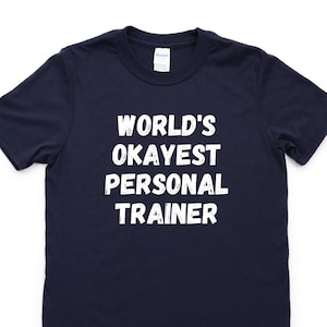 Personal Trainer T-Shirt, World's Okayest Personal Trainer Shirt Mens Womens Gift - 4588