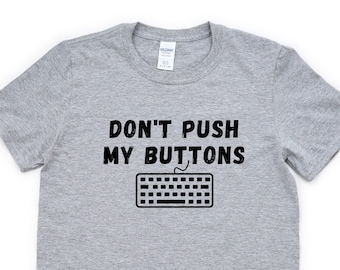 Angry Shirt, Don't Push My Buttons Shirt Mens Womens Gift - 4619