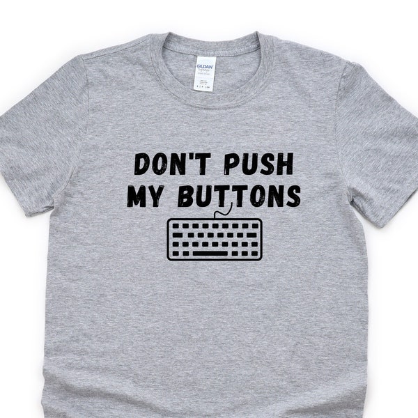 Angry Shirt, Don't Push My Buttons Shirt Mens Womens Geschenk - 4619