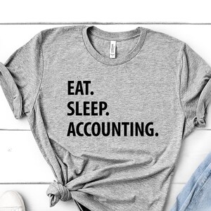 Accountant T-Shirt, Eat Sleep Accounting shirt Mens Womens Gifts - 1058