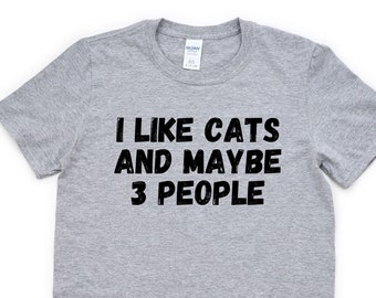 Funny Cat Lover T-Shirt: I Like Cats and Maybe 3 People