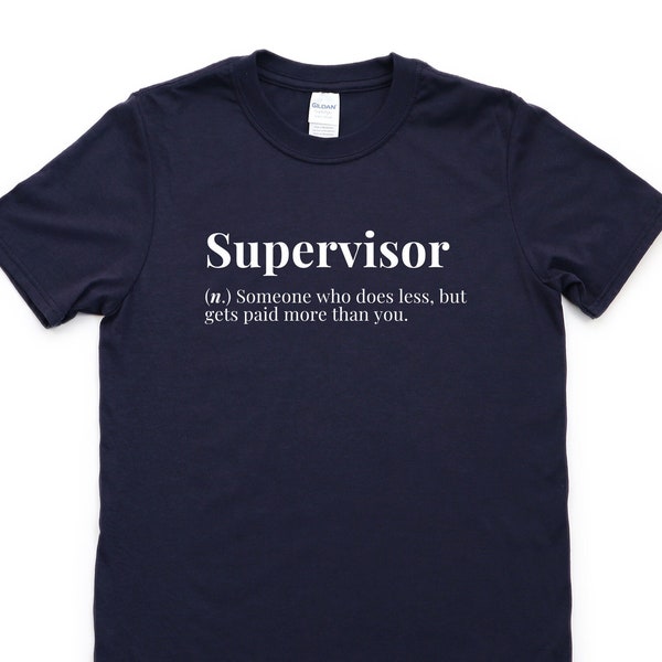 Supervisor Shirt, Work gift for Men Women Funny Employees, Supervisor T-Shirt Mens Womens Gift - 4344