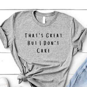 T-shirt drôle de dicton, c&#39;est génial mais je m&#39;en fous chemise homme femme cadeau - 4524