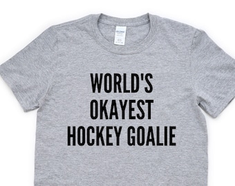 World's Okayest Hockey Goalie T-Shirt: Funny Hockey Gift