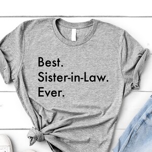 Sister in Law T-Shirt, Best Sister in Law Ever Shirt Gift - 3530