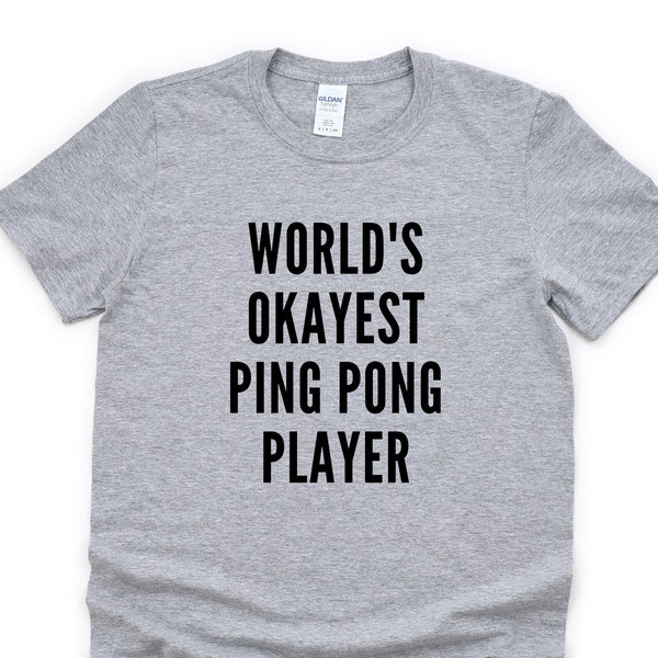 Ping Pong Shirt, World's Okayest Ping Pong Player T-Shirt Männer & Frauen Geschenke - 4388