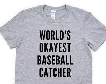 Okayest Baseball Catcher T-Shirt: Funny Baseball Gift
