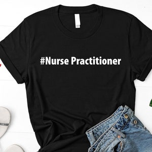 Nurse Practitioner Shirt, Nurse Practitioner T-Shirt Gift Mens Womens - 2898