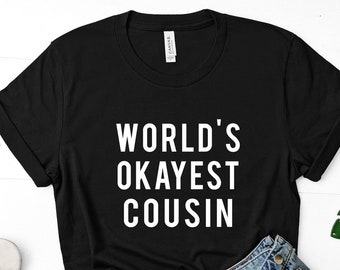 Big cousin T-shirt, Cousin shirt, little cousin shirt, Worlds Okayest Cousin t shirt - Gift for Cousin - 366