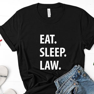 Law T-Shirt, Eat Sleep Law shirt Mens Womens Gifts - 1059
