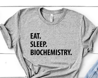 Biochemistry T-Shirt, Eat Sleep Biochemistry shirt Mens Womens Gifts - 1230