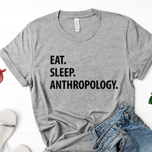 Anthropology T-Shirt, Eat Sleep Anthropology Shirt Mens Womens Gifts - 1308
