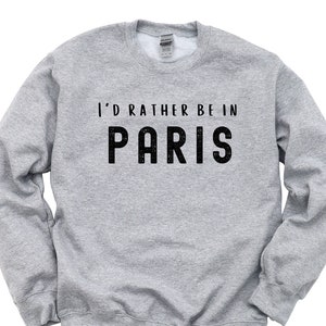 Paris Sweater, France, Vacation Sweatshirt Mens Womens Gift - 4509