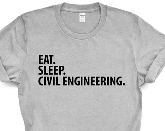 Civil Engineer T-Shirt: Eat Sleep Engineering Gift