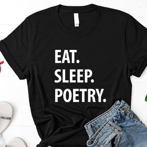Poetry T-Shirt, Eat Sleep Poetry shirt Mens Womens Gift - 1317