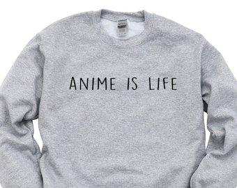 Anime is life, Anime Sweater - Anime gifts - Anime is life Sweatshirt - 682