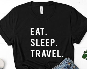 Eat Sleep Travel T-Shirt: Soft Cotton Adventure Tee 742