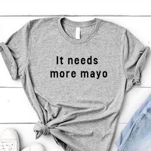 マヨネーズ T シャツ、もっとマヨネーズが欲しいシャツ メンズ レディース ギフト - 4474