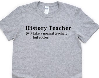 Chemise de professeur, chemise drôle de professeur d'histoire, cadeau de professeur d'histoire T-Shirt Mens Womens - 4763