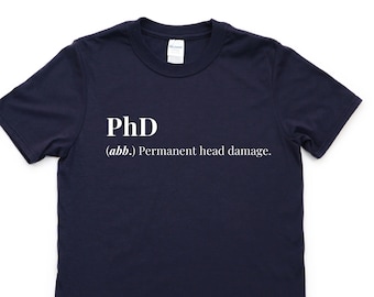 Funny PhD Graduate T-Shirt: Permanent Head Damage 4353