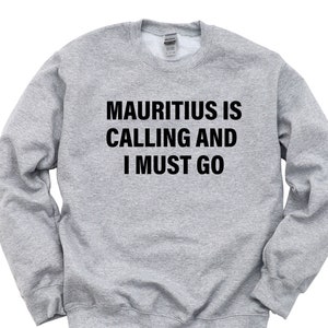 Mauritius Sweater, Mauritius is calling and i must go Sweatshirt Mens Womens Gift - 4063