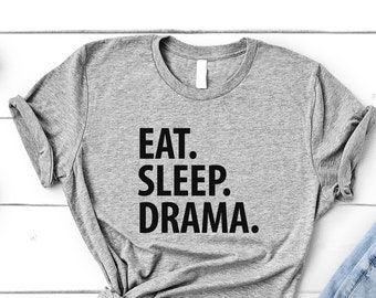Eat Sleep Drama-T-shirt: zacht katoenen cadeau voor dramastudent