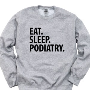 Podiatry Sweater, Eat Sleep Podiatry Sweatshirt Gift for Men & Women - 1890