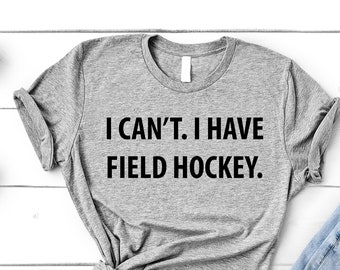 Feldhockey Tshirt, Feldhockey Spieler Geschenk, I Can't. Ich habe Feldhockey T-Shirt - 4016