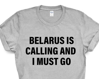 Belarus is Calling T-Shirt: Unisex Travel Gift