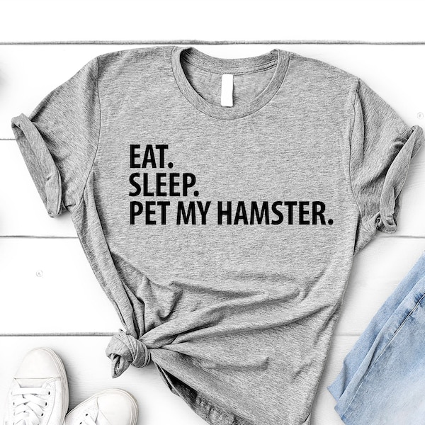 Hamster Shirt, Hamster Lover, Eat Sleep Pet my Hamster T-Shirt Mens Womens Gift - 4017