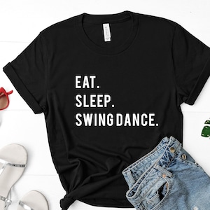 Swing Dance T-Shirt, Eat Sleep Swing Dance shirt Mens Womens Gifts - 750