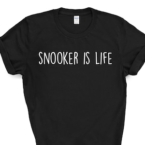 Snooker Shirt, Snooker is Life T-Shirt Mens Womens Gift  - 1900