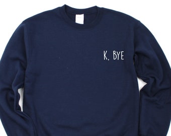 K bye tröja, ok bye, grunge tröja, retrokläder hipster herr damer - 819