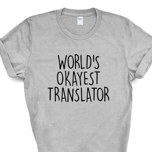 World&#39;s Okayest Translator T-Shirt: Weiches Baumwollmischung T-Shirt