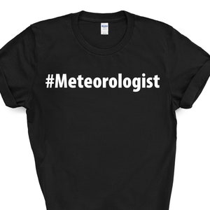 Meteorologist Shirt, Meteorologist Gift Mens Womens TShirt - 2686