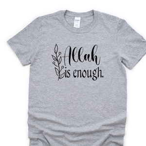 Muslim Shirt, Faith, Allah is Enough T-Shirt Mens Womens Gift - 4328