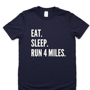 Camiseta para correr, regalo de corredor de maratón, camiseta Eat Sleep Run 4 Miles para hombre y mujer, regalo - 4308