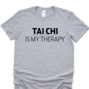 Tai Chi T-Shirt, Tai Chi is my therapy Shirt Mens Womens Gifts - 849