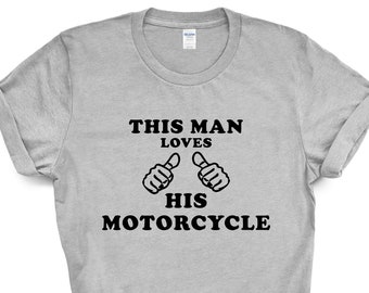 This Man Loves His Motorcycle T-Shirt: Biker Gift