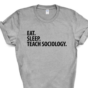 Sociologie Leraar T-Shirt, Eet Slaap Leer Sociologie Shirt Heren Womens Gift - 2040