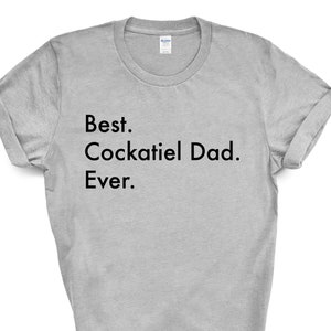 Cockatiel Dad T-Shirt, Best Cockatiel Dad Ever Shirt Gift Mens - 3067