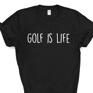 Golf T-shirt, Gifts For Golf Lovers, Golf is Life Shirt Mens Womens - 1911