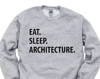 Architecture Sweater, Architect, Eat Sleep Architecture Sweatshirt Mens Womens Gift - 1048
