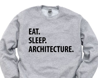 Architecture Sweater, Architect, Eat Sleep Architecture Sweatshirt Mens Womens Gift - 1048