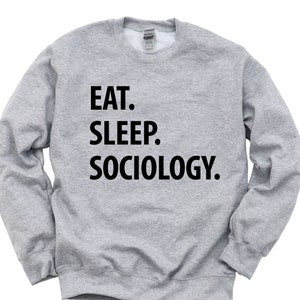 Sociologie Trui, Eet Slaap Sociologie Sweatshirt Cadeau voor Mannen &Vrouwen - 1060