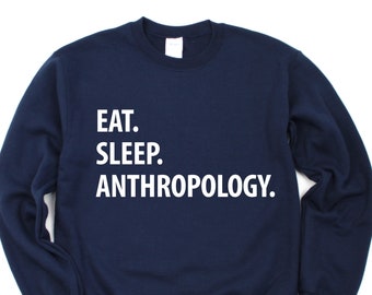 Anthropology Sweater, Eat Sleep Anthropology sweatshirt Mens Womens Gifts - 1308