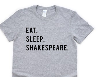 Eat Sleep Shakespeare T-Shirt: Soft Cotton Literary Tee 770
