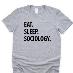 Sociologie Student, Eet Slaap Sociologie T-Shirt Heren Dames Geschenken - 1060