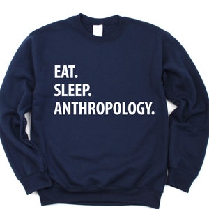 Anthropology Sweater, Eat Sleep Anthropology sweatshirt Mens Womens Gifts - 1308